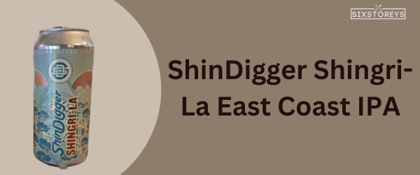 ShinDigger Shingri-La East Coast IPA - Best Beer For Chili