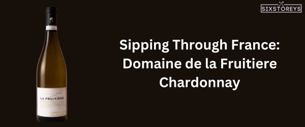 Domaine de la Fruitiere Chardonnay - Best Chardonnay Wine of 2024