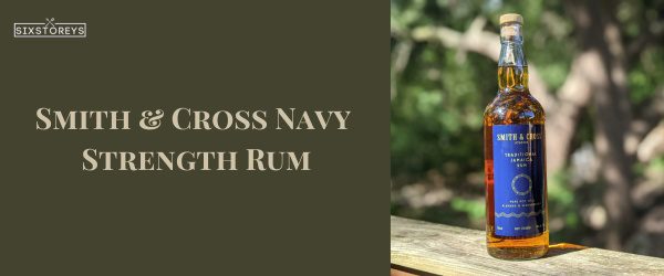 Smith & Cross Navy Strength Rum - Best Rums For A Mai Tai