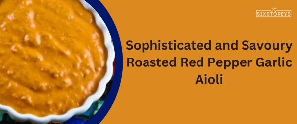 Roasted Red Pepper Garlic Aioli - Best Chicken Nugget Sauce