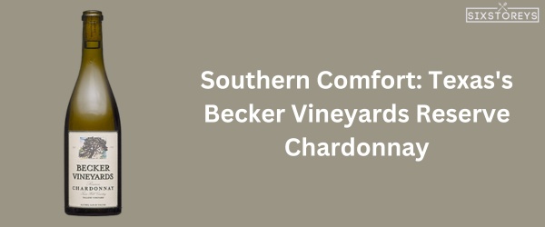 Texas's Becker Vineyards Reserve Chardonnay - Best Chardonnay Wine of 2024