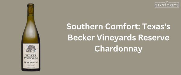 Texas's Becker Vineyards Reserve Chardonnay - Best Chardonnay Wine of 2025