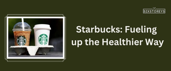 Starbucks - Best Fast Food For Weight Watchers