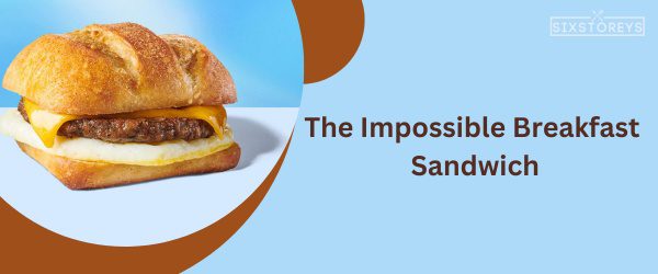 The Impossible Breakfast Sandwich - Best Starbucks Sandwich