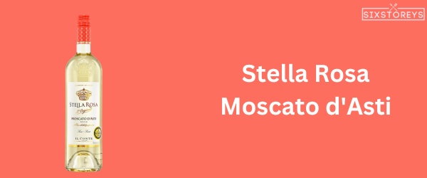 Stella Rosa Moscato d'Asti - Best Moscato Wine To Drink in 2023