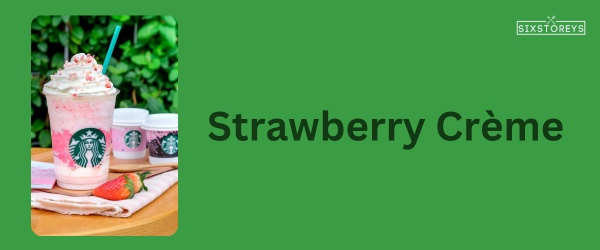 Strawberry Crème - Best Starbucks Caramel Drink