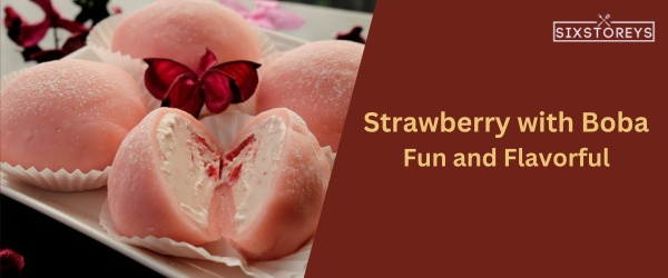 Strawberry with Boba - Best Mochi Ice Cream Flavor