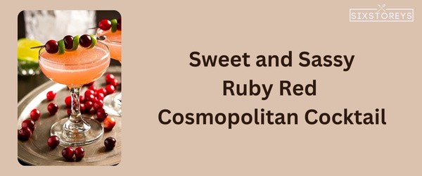 Ruby Red Cosmopolitan Cocktail - Winter Vodka Cocktail
