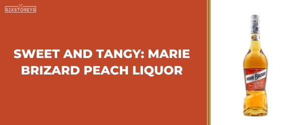 Marie Brizard Peach Liquor - Best Peach Liquors