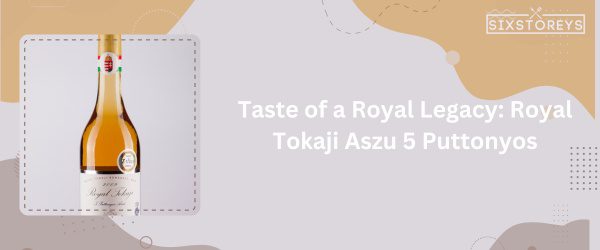 Royal Tokaji Aszu 5 Puttonyos - Best Sweet White Wines