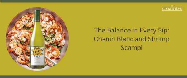 Chenin Blanc and Shrimp Scampi: Best Shrimp Scampi Wine Pairing of 2025
