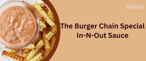 In-N-Out Sauce - Best Chicken Nugget Sauce