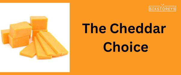 The Cheddar Choice - Best Cheese For Chili