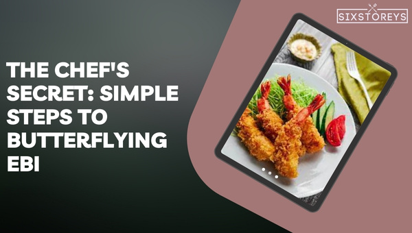 The Chef's Secret: Simple Steps To Butterflying Ebi