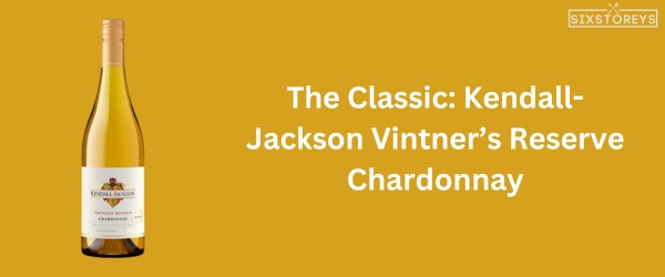 Kendall-Jackson Vintner’s Reserve Chardonnay - Best Chardonnay Wine of 2024
