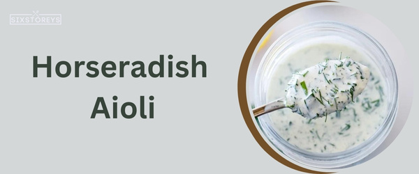Horseradish Aioli - Best Jimmy Johns Sauce