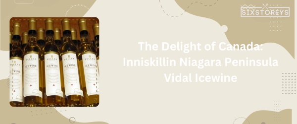 Inniskillin Niagara Peninsula Vidal Icewine - Best Sweet White Wines