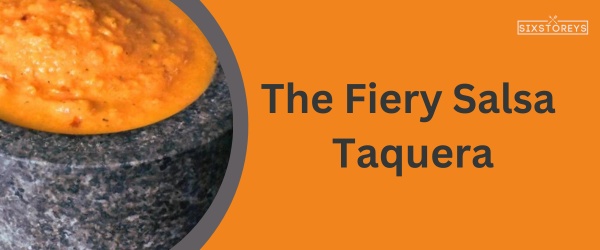 Fiery Salsa Taquera - Best Chicken Nugget Sauce
