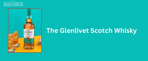 The Glenlivet Scotch Whisky - Best Whiskey for Whiskey Sours