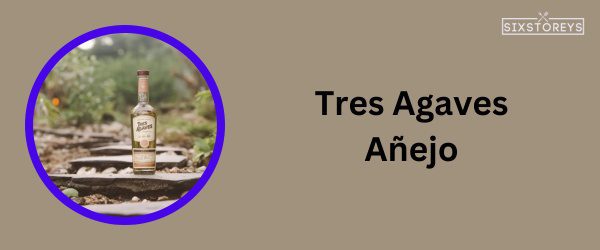 Tres Agaves Añejo - Best Tequila To Drink On The Rocks in 2024