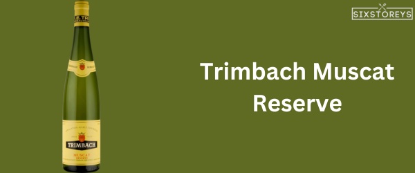 Trimbach Muscat Reserve - Best Moscato Wine To Drink in 2023