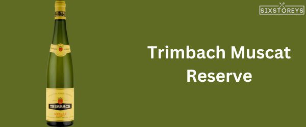 Trimbach Muscat Reserve - Best Moscato Wine To Drink in 2025