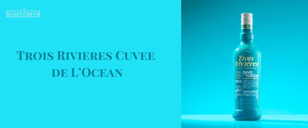 Trois Rivieres Cuvee de L’Ocean - Best Rums For A Mai Tai