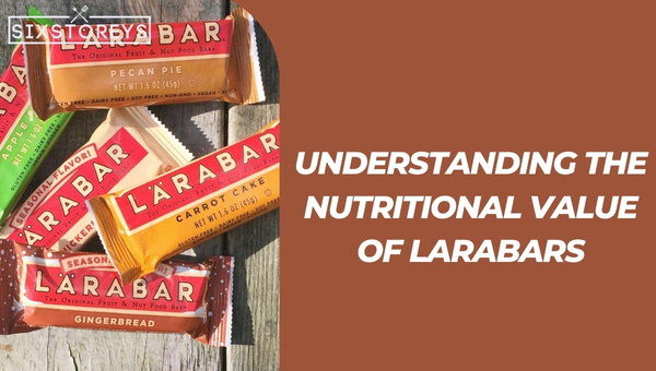 Understanding the Nutritional Value of Larabars