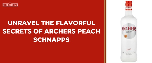 Archers Peach Schnapps - Best Peach Liquors