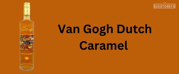 Van Gogh Dutch Caramel Vodka - Best Caramel Vodka Brand
