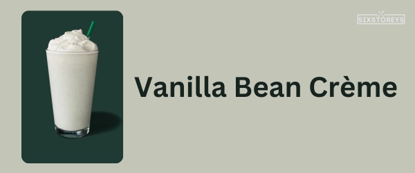 Vanilla Bean Crème - Best Starbucks Caramel Drink