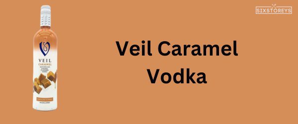 Veil Caramel Vodka