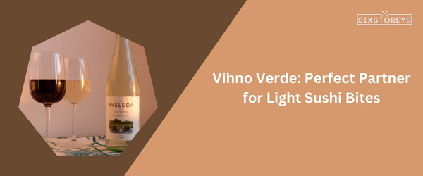 Vihno Verde: Best Wine With Sushi in 2024