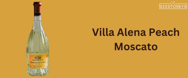 Villa Alena Peach Moscato - Best Moscato Wine To Drink in 2023