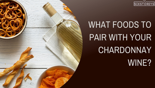 What Foods to Pair with Your Chardonnay Wine?