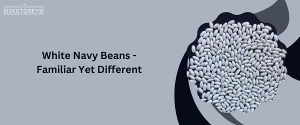 White Navy Beans - Best Substitute For Black-Eyed Peas