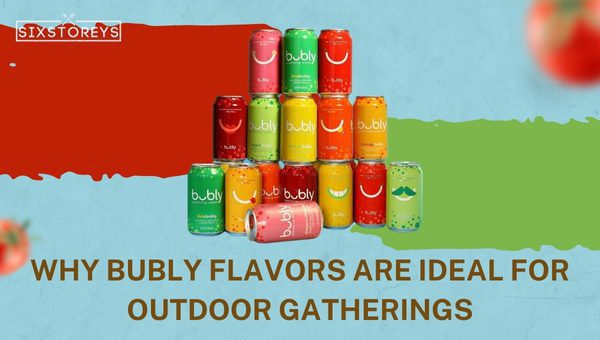 Why Bubly Flavors Are Ideal for Outdoor Gatherings?