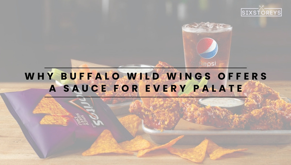 Why Buffalo Wild Wings Offers a Sauce for Every Palate?