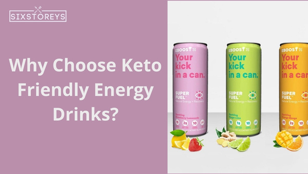 Why Choose Keto-Friendly Energy Drinks?