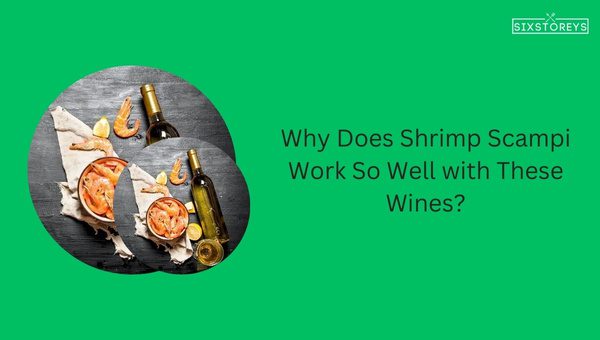 Why Does Shrimp Scampi Work So Well with These Wines?