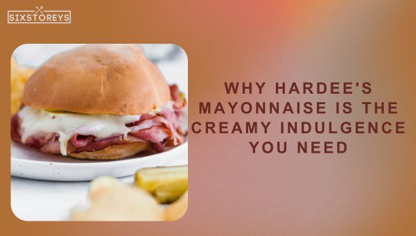 Why Hardee's Mayonnaise is the Creamy Indulgence You Need?