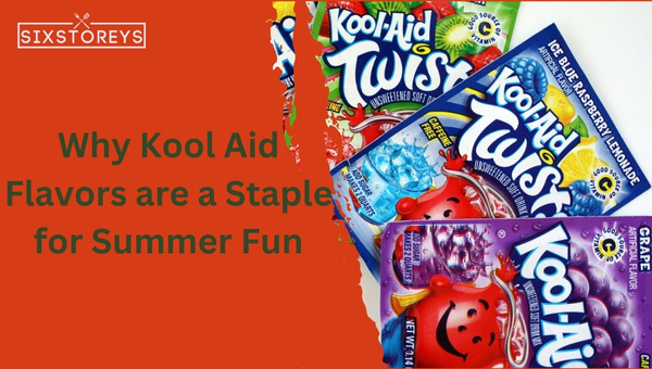 Why Kool-Aid Flavors is a Staple for Summer Fun?