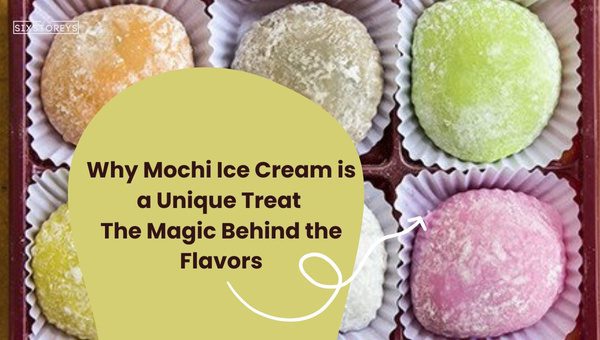 Why Mochi Ice Cream is a Unique Treat?