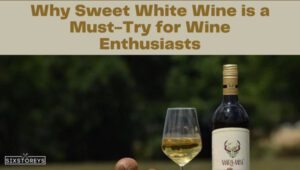 32 Best Sweet White Wines of 2026 [Unmissable Picks Await]