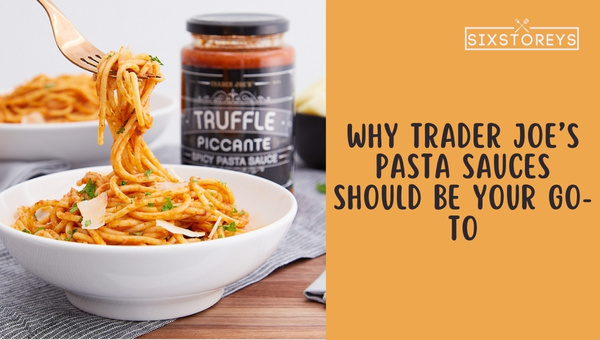 Why Trader Joe’s Pasta Sauces Should be your Go-To?