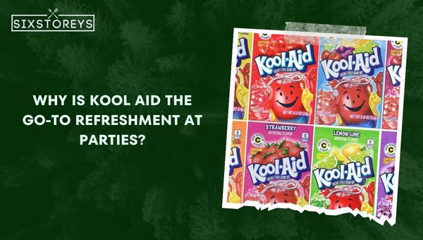 Why is Kool-Aid the Go-To Refreshment at Parties?