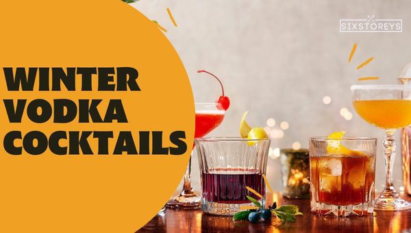 Winter Vodka Cocktails To Drink in 2023