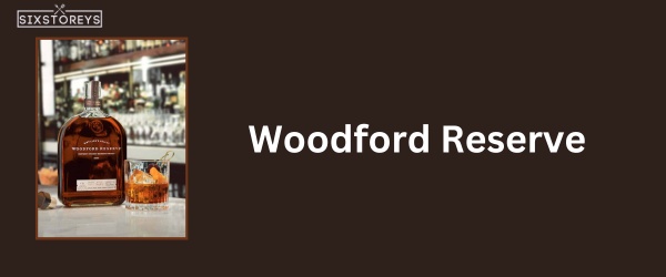 Woodford Reserve - Best Whiskey for Whiskey Sours