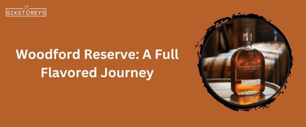 Woodford Reserve - Best Whiskey For Hot Toddy in 2024