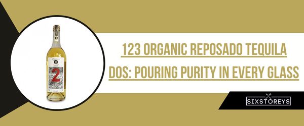 123 Organic Reposado Tequila Dos - Best Reposado Tequila of 2024